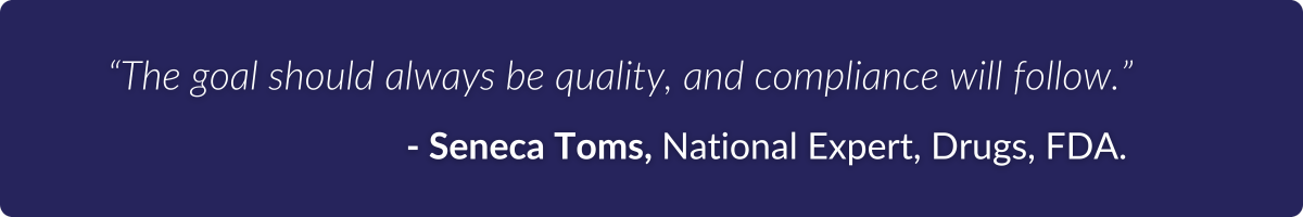 “The goal should always be quality, and compliance will follow.”